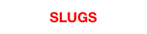 SLUGS