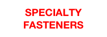 SPECIALTY FASTENERS